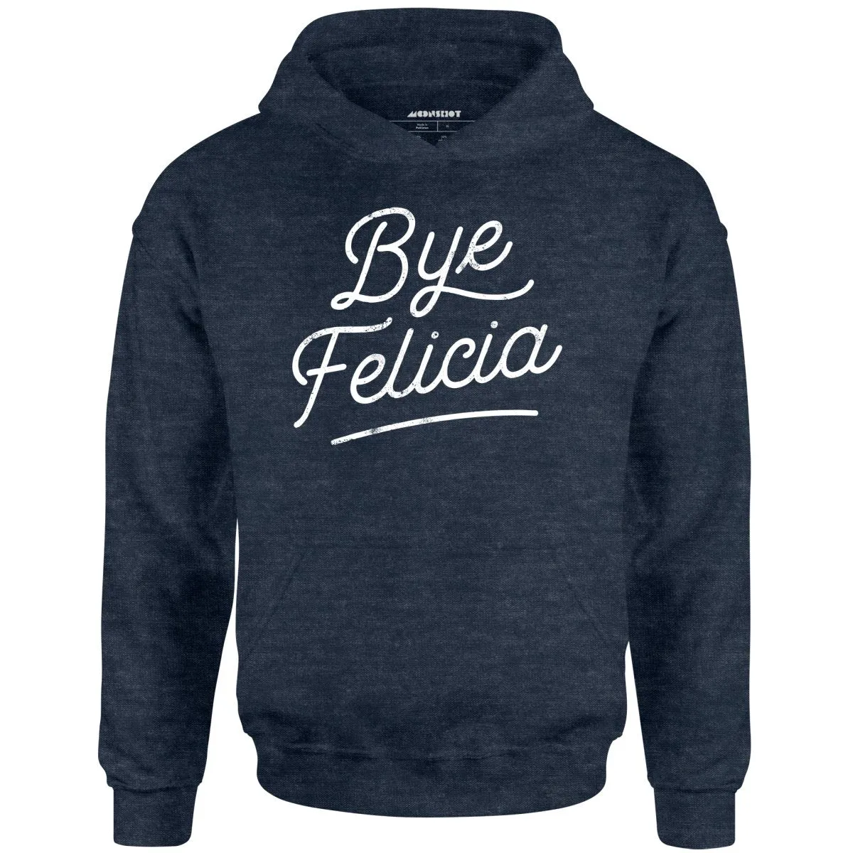 Bye Felicia - Unisex Hoodie