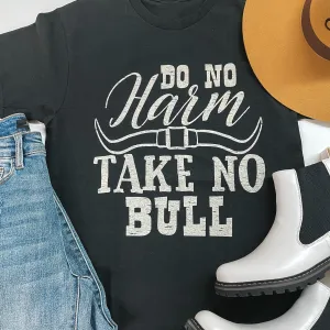 Do No Harm Take No Bull Short Sleeve Graphic Tee in Black