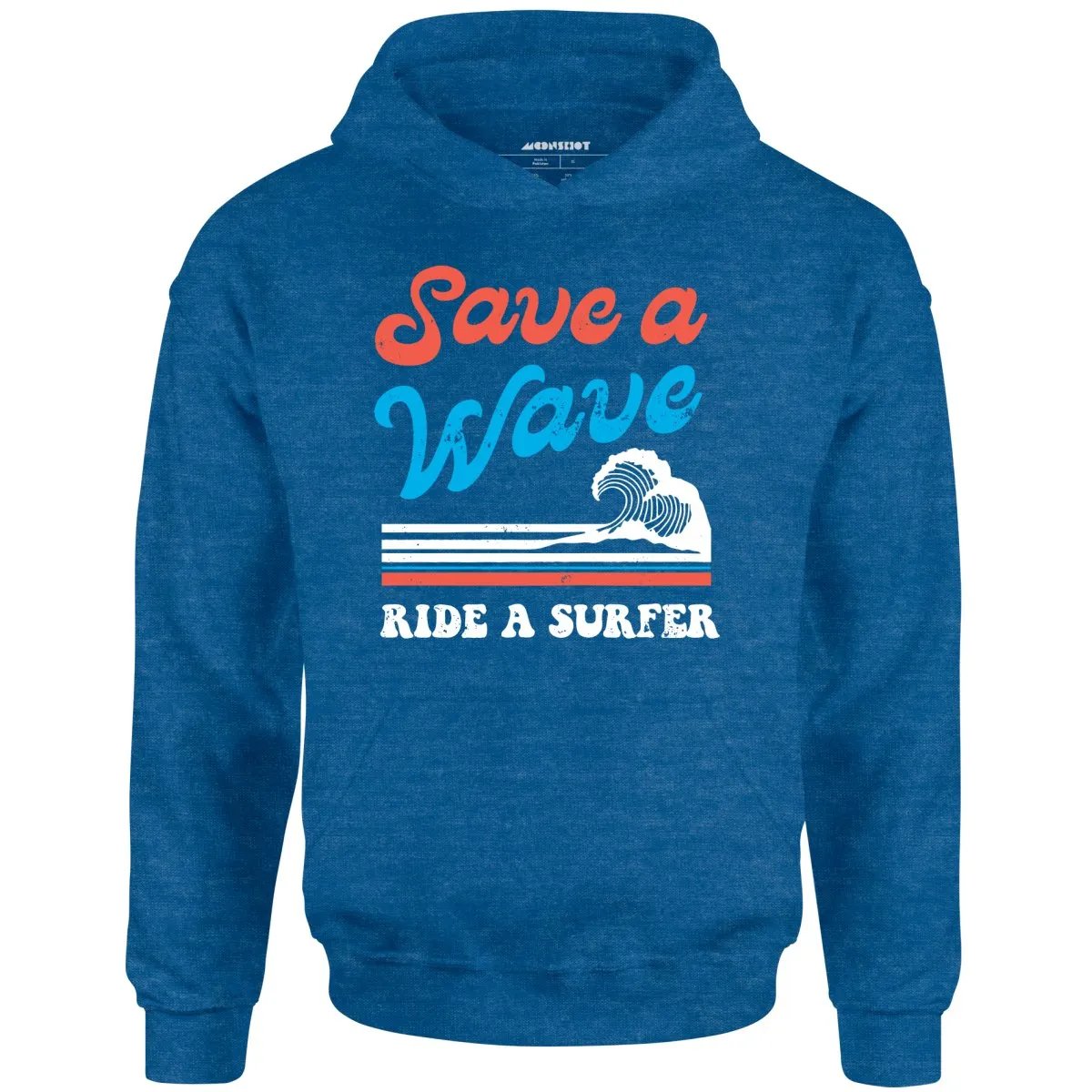 Save a Wave Ride a Surfer - Unisex Hoodie