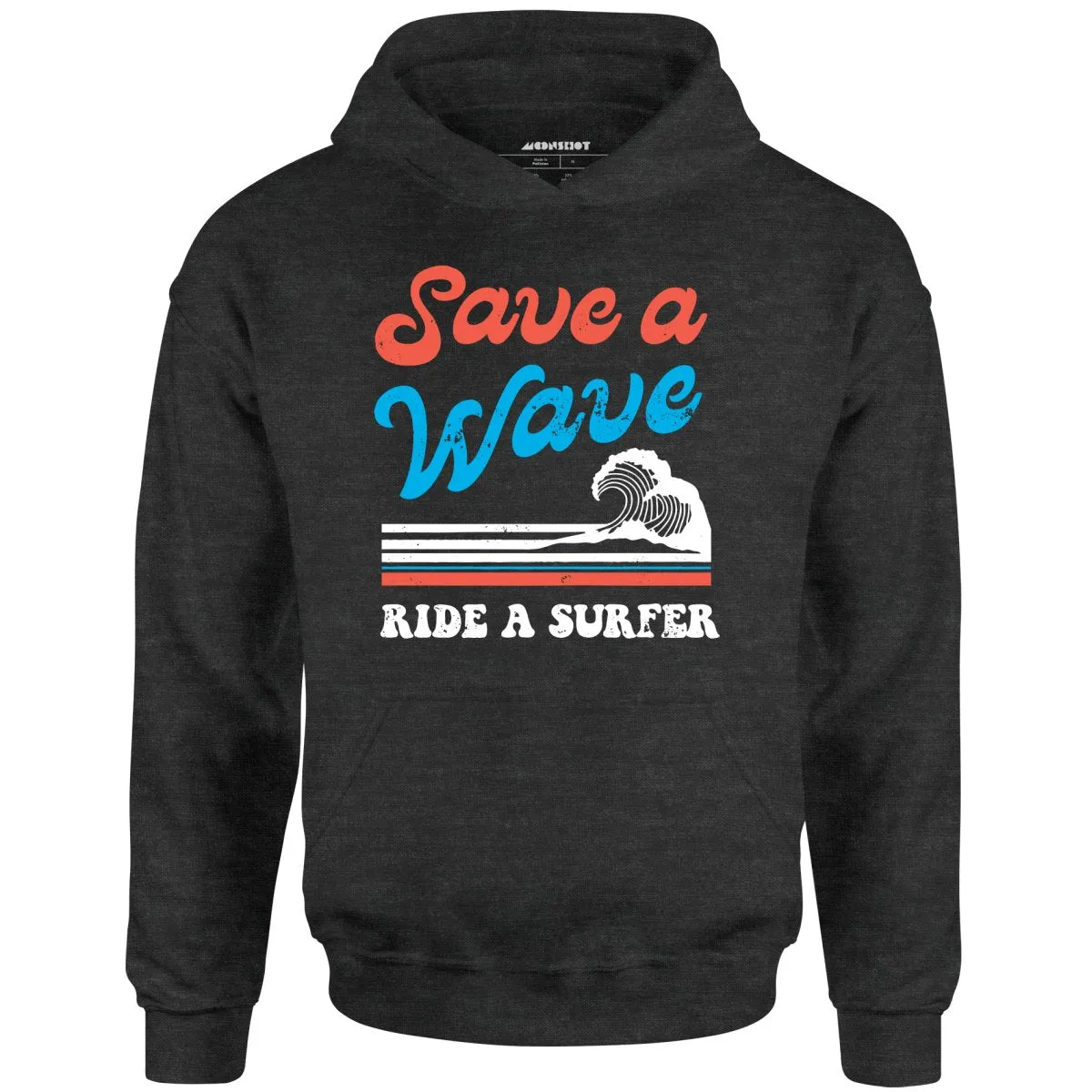 Save a Wave Ride a Surfer - Unisex Hoodie